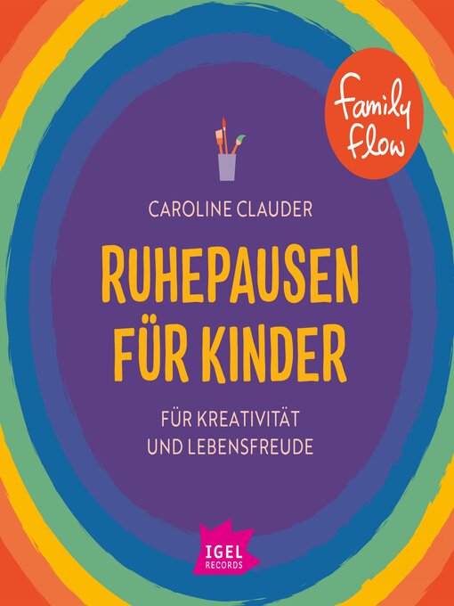 Titeldetails für FamilyFlow. Ruhepausen für Kinder. Für Kreativität und Lebensfreude nach Caroline Clauder - Verfügbar